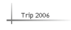 Trip 2006