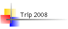 Trip 2008